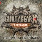 GUILTY GEAR Xrd -REVELATOR- ORIGINAL SOUND TRACK