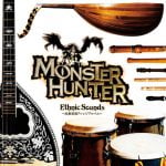 Monster Hunter Ethnic Sounds ~Ethnic Instrument Arrange Album~