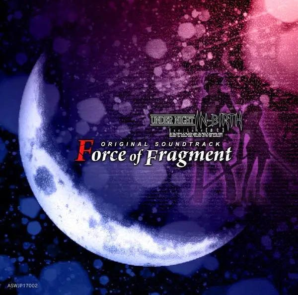 UNDER NIGHT IN-BIRTH Exe:Late[st] ORIGINAL SOUNDTRACK "Force of Fragment"