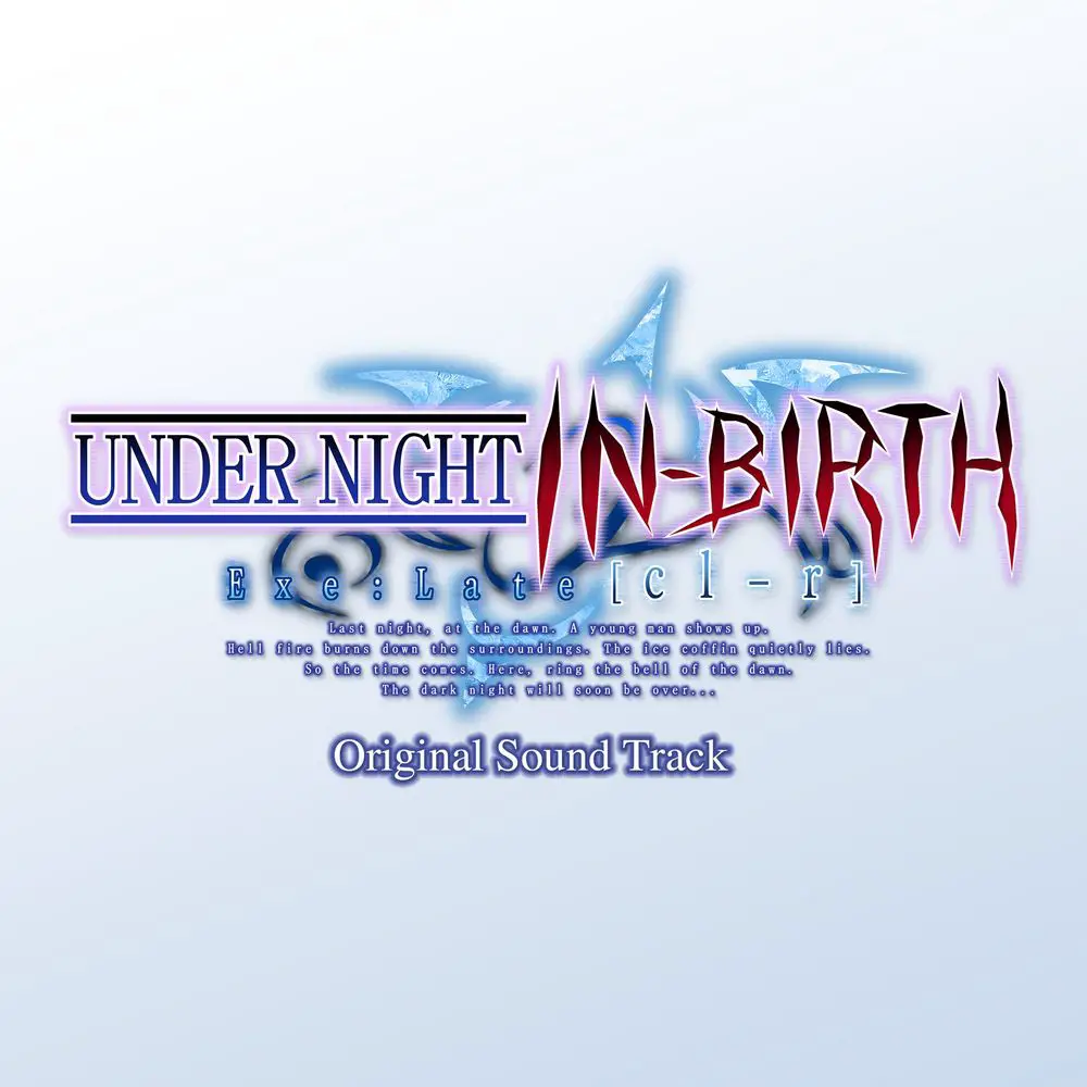 UNDER NIGHT IN-BIRTH Exe:Late [cl-r] Original Soundtrack