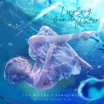 Love Song from the Water / Jun Maeda × yanaginagi