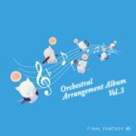 FINAL FANTASY XIV Orchestral Arrangement Album Vol.3