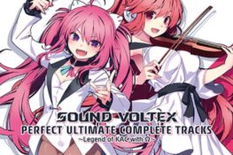 SOUND VOLTEX PERFECT ULTIMATE COMPLETE TRACKS ~Legend of KAC with Ω~