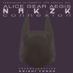 ALICE GEAR AEGiS ~ NRKZK Connexion ~