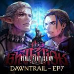 FINAL FANTASY XIV: DAWNTRAIL - EP7